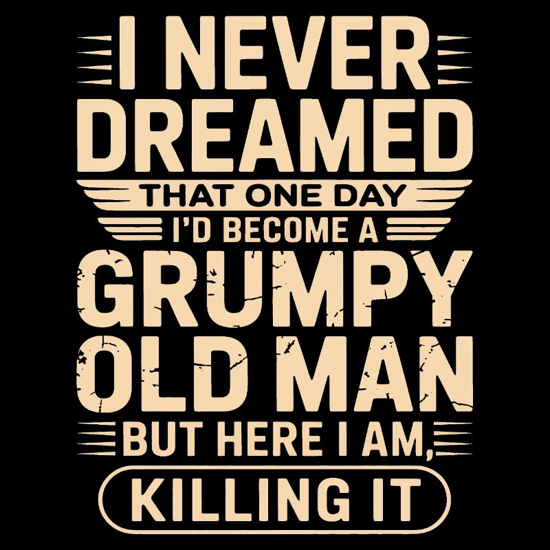 Grumpy Old Man Quote Tee
