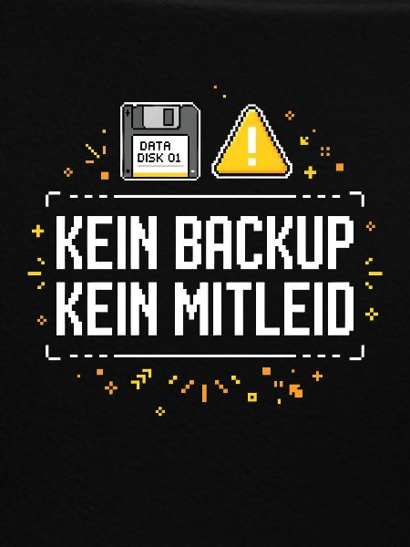 Kein Backup Kein Mitleid