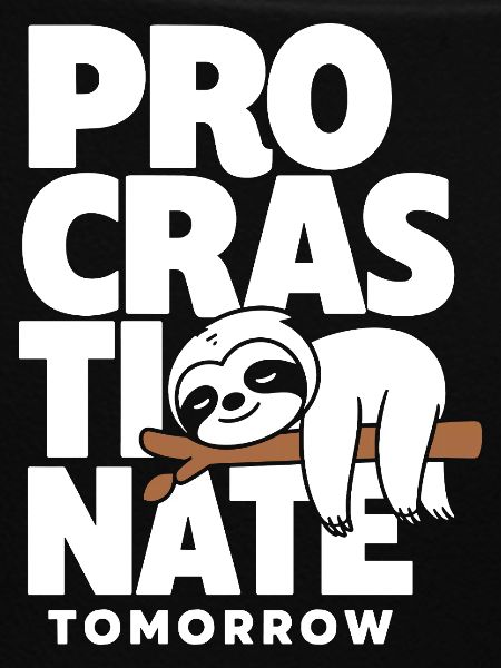 Procrastinate Tomorrow – Faultier-Spruch