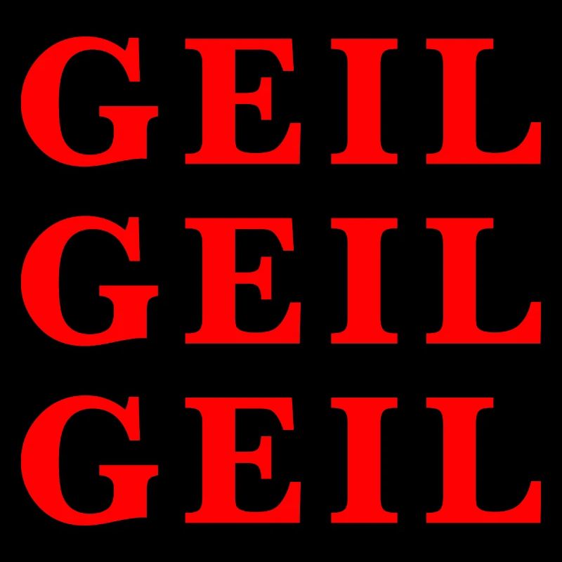 Geil Geil Geil rot Statement