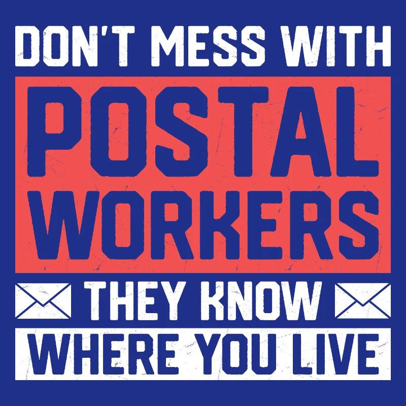 Don't Mess With Postal Workers Mail Mailman