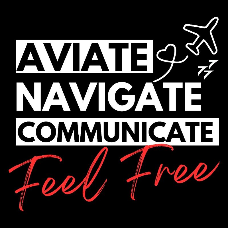 Aviate, Navigate, Communicate and Feel free