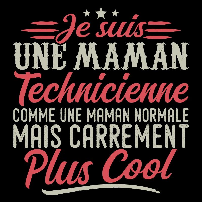 Je suis une maman Technicienne, carrément cool