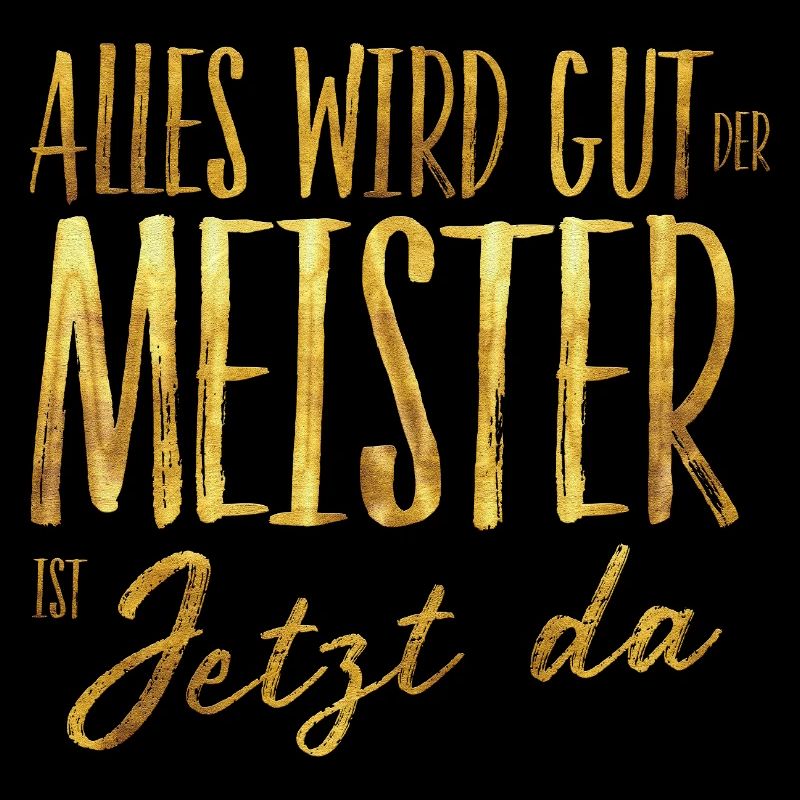 Alles wird gut der Meister ist jetzt da