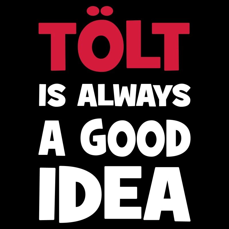 tölt is always a good idea