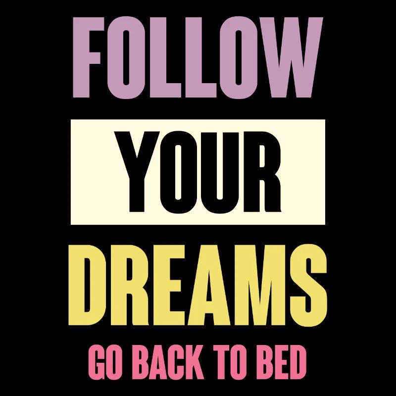 Follow Your Dreams - Go Back To Bed