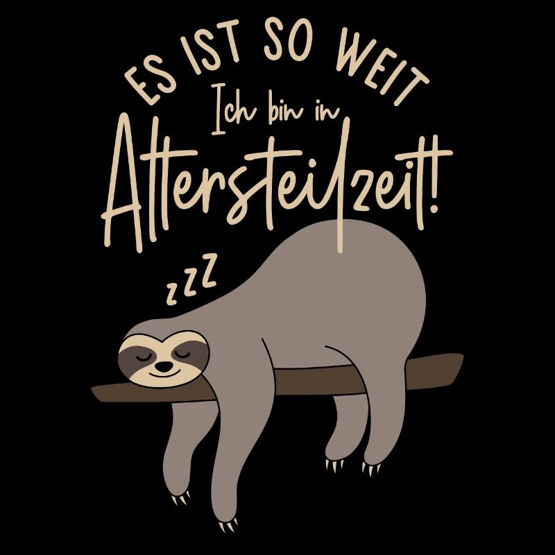 Faultier Es ist so weit Ich bin in Altersteilzeit