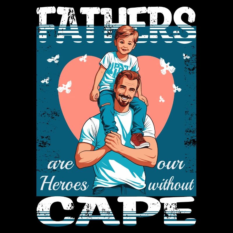 Fathers are heroes