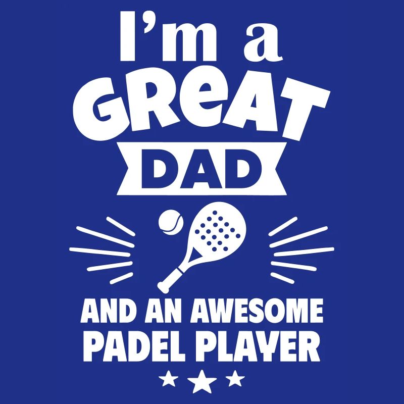 I'm a great dad and a padel ace
