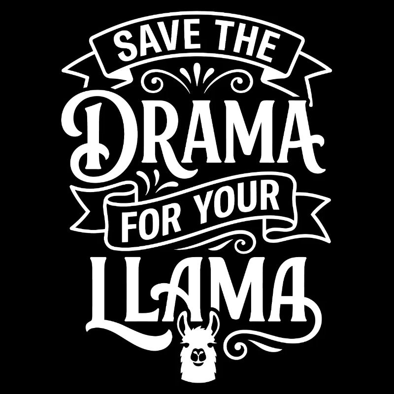 Save The Drama For Your Llama