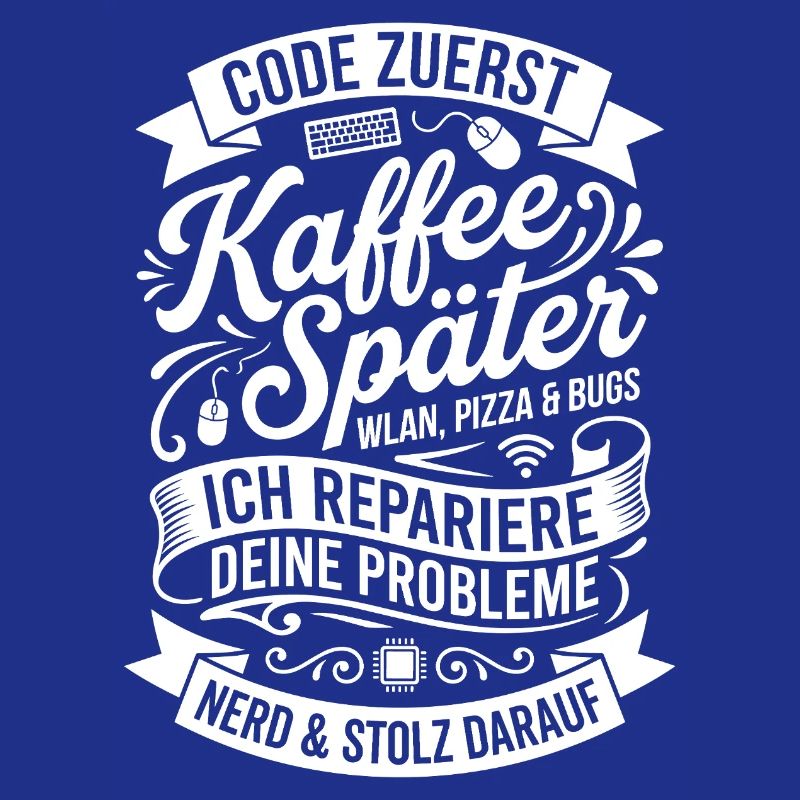 Code zuerst Kaffee Später