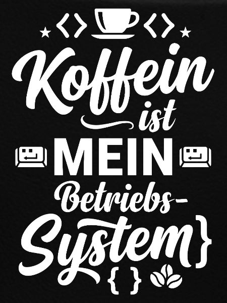 Koffein ist mein Betriebssystem Code