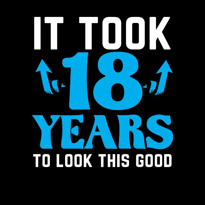 Birthday 18 years it took 18 years to get so good