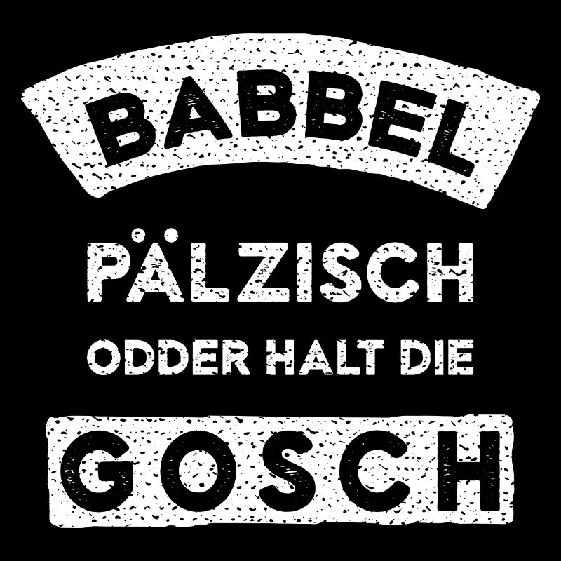 Babbel Pälzisch Odder Halt Die Gosch