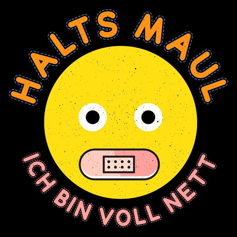 Halts Maul ich bin voll Nett