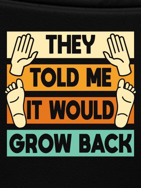 It Would Grow Back