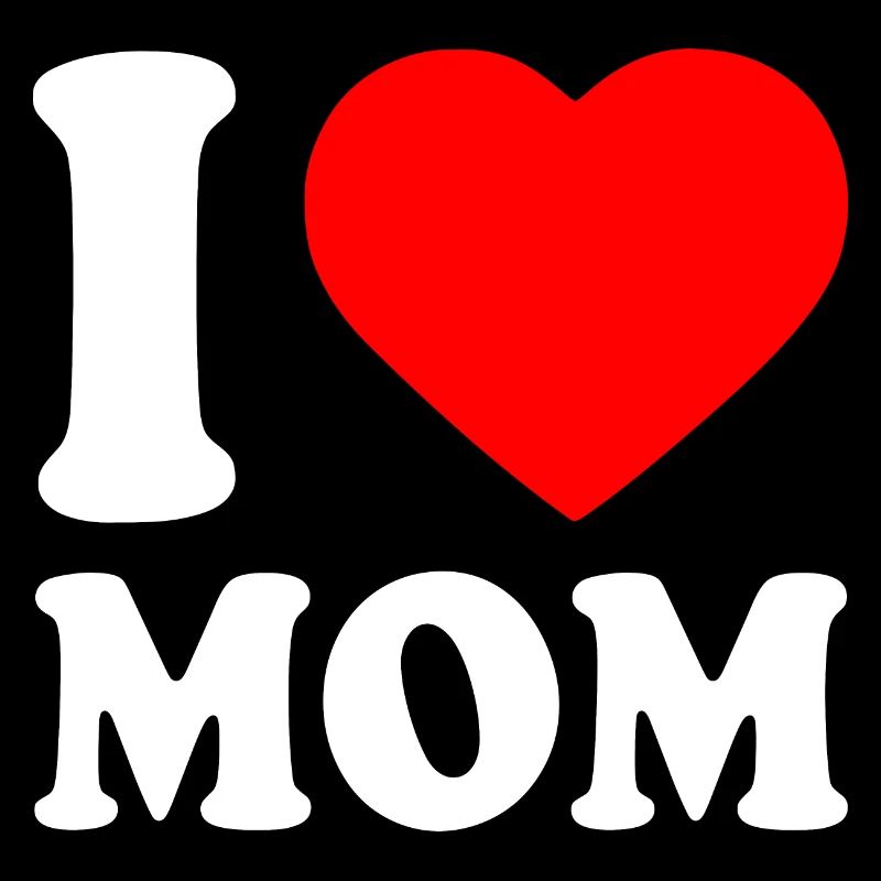 I love mom