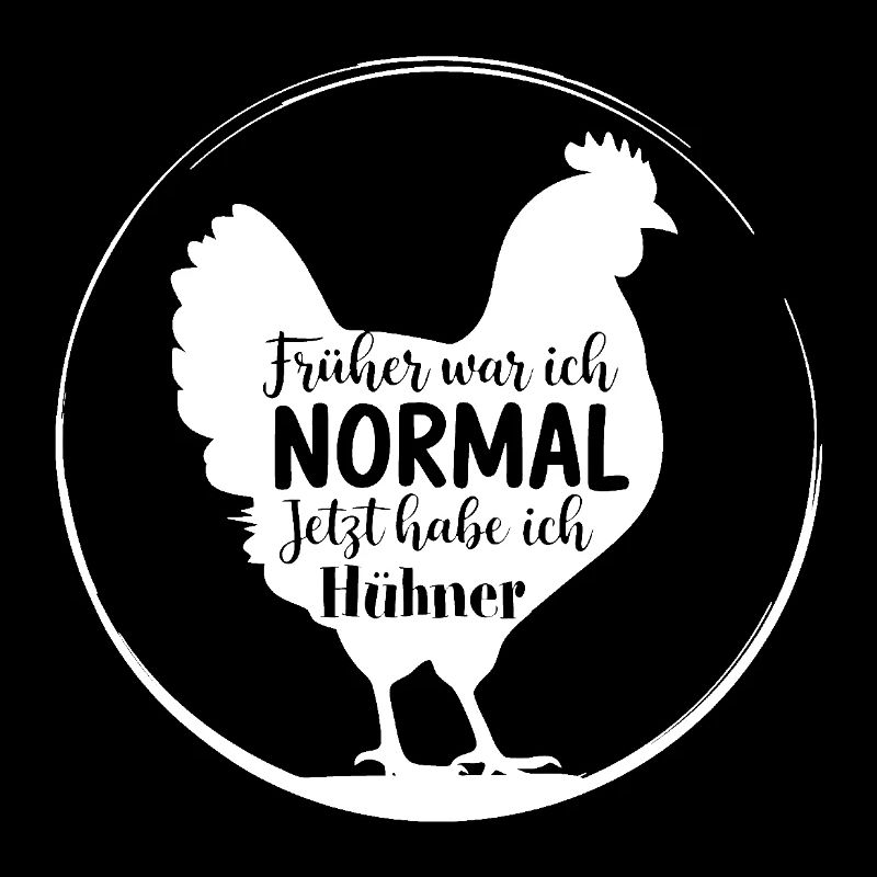 Früher war ich normal jetzt habe ich Hühner