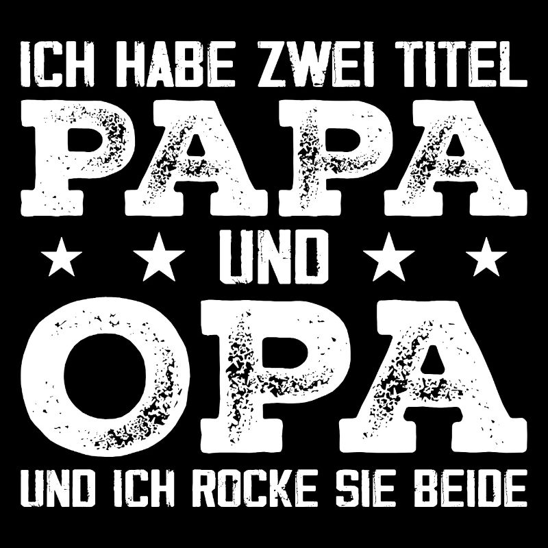 Ich Habe Zwei Titel Papa Und Opa