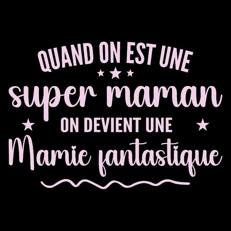 une super maman on devient une mamie fantastique