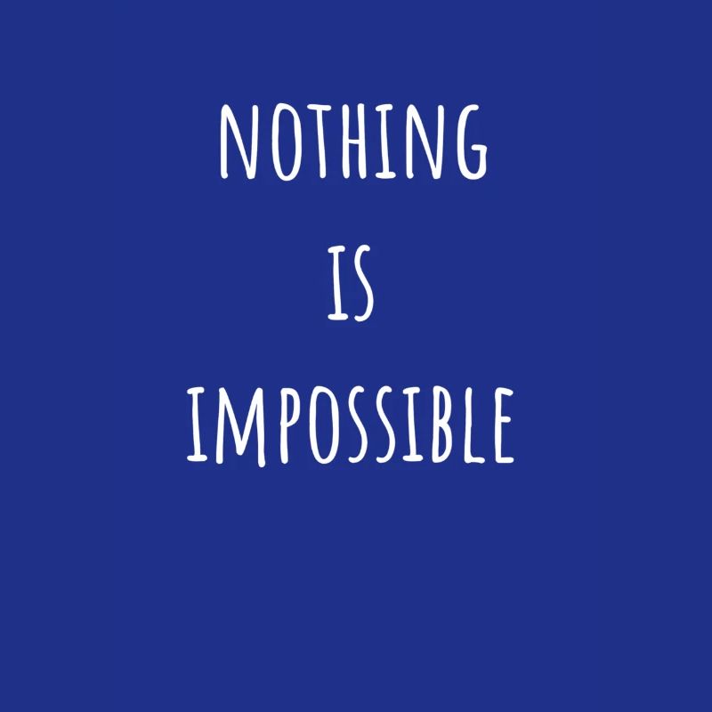 Nothing Is Impossible Impossible