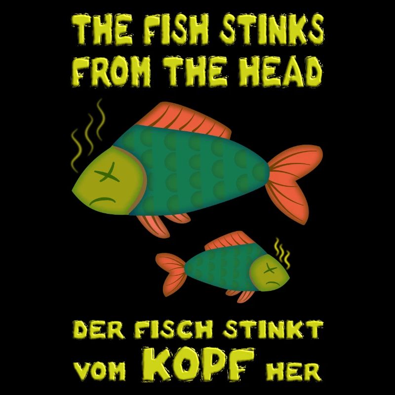 The fish stinks from the head. Fish stinks head