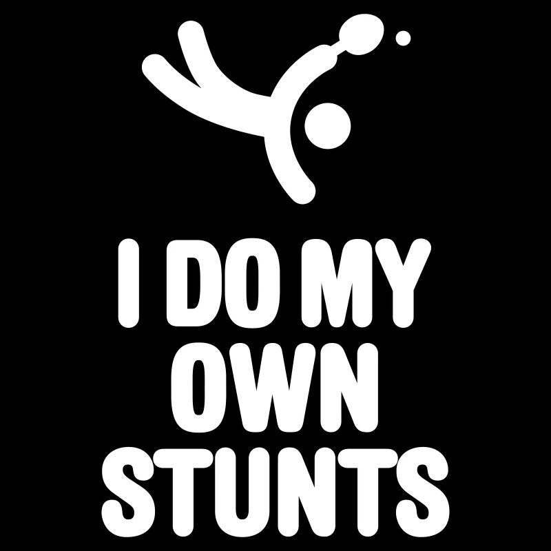 Table Tennis Ping Pong Player I do my own stunts