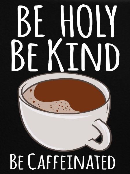 Be Caffeinated