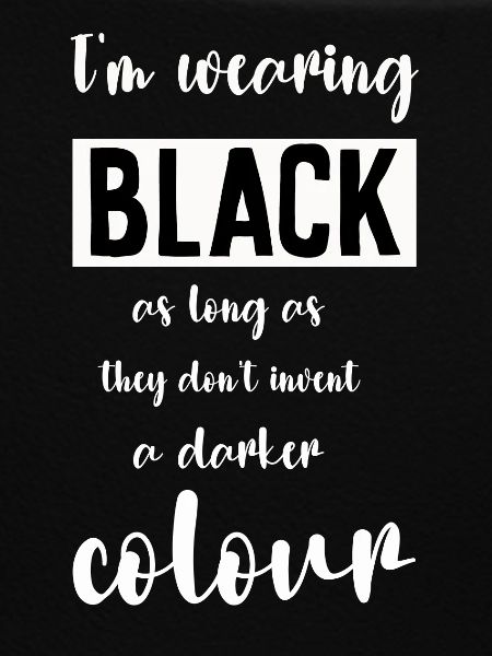 I'm wearing Black