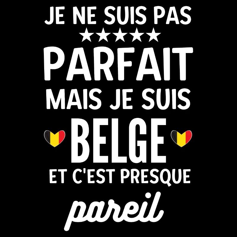 Pas parfait mais je suis belge