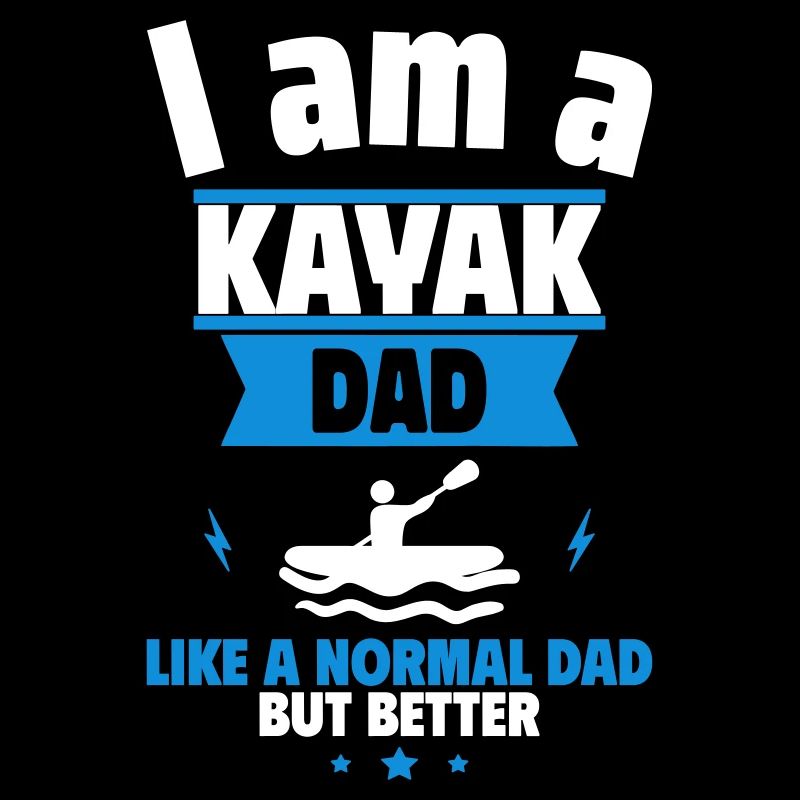 I'm a Dad Kayaker: Father's Day Gift