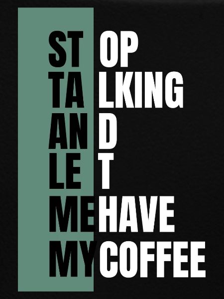 Stop Talking – Need Coffee First