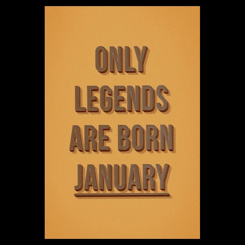Only legends are born January