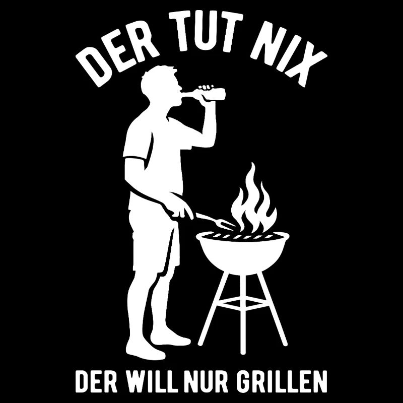 Der tut nix der will nur grillen - Spruch