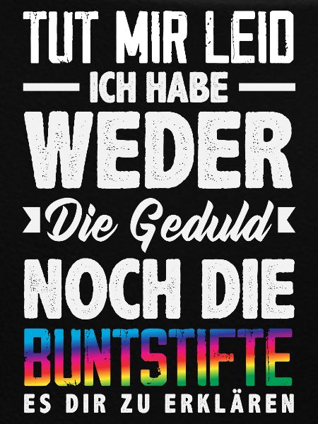 Weder Geduld noch Buntstifte – Sarkasmus