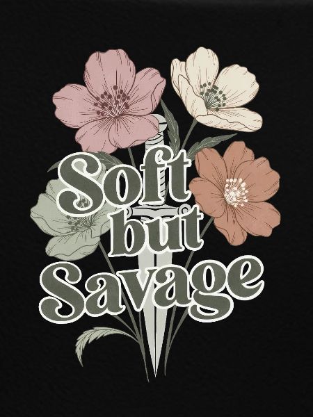 Soft but Savage