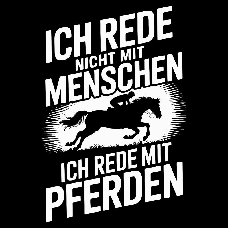  Ich Rede Nicht Mit Menschen Ich Rede Mit Pferden
