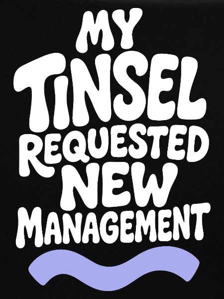 My Tinsel Requested New Management