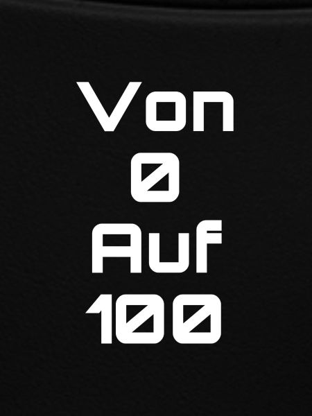 Von 0 auf 100