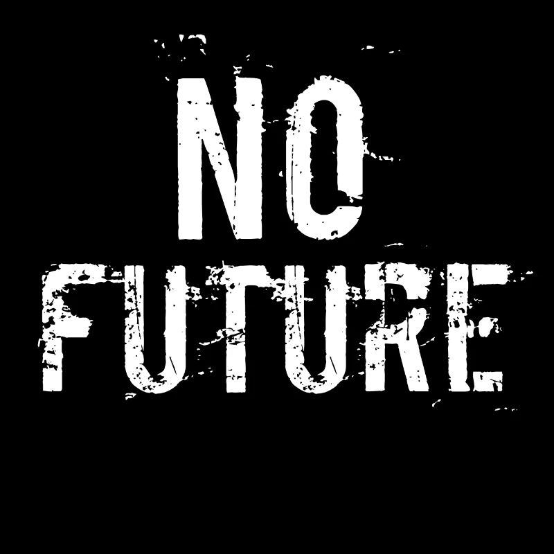 No Future KEINE ZUKUNFT