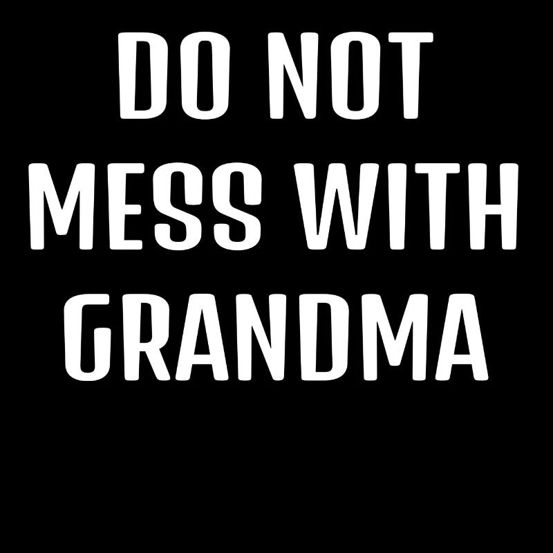 DO NOT MEASURE WITH GRANDMA