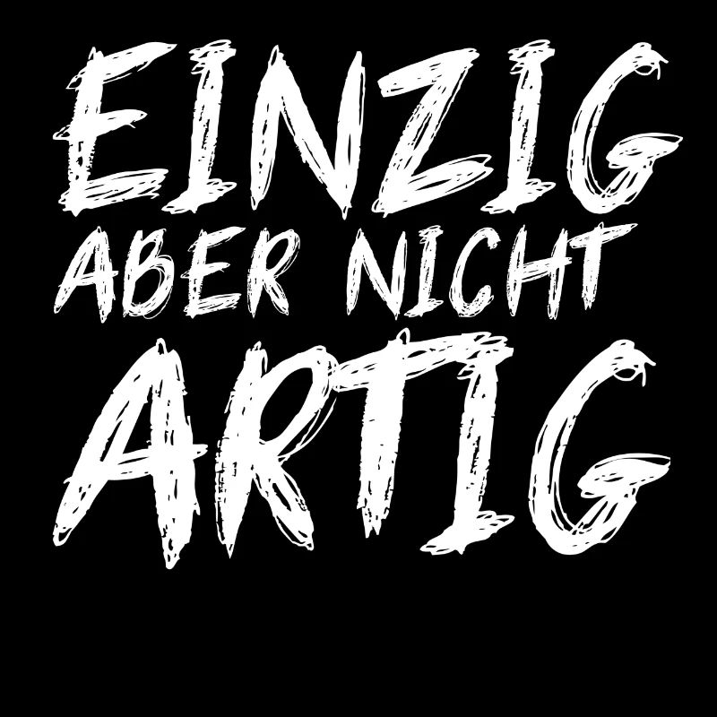 EINZIG aber nicht ARTIG