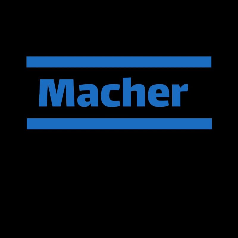 Macher - Ich bin ein Macher