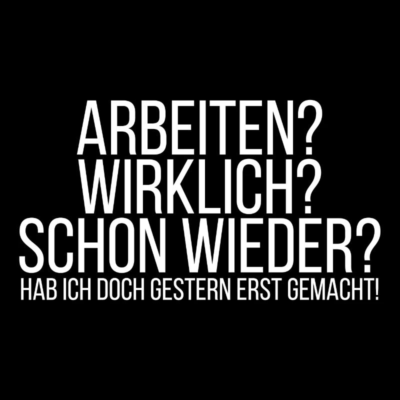 Arbeiten? Wirklich? Schon wieder?