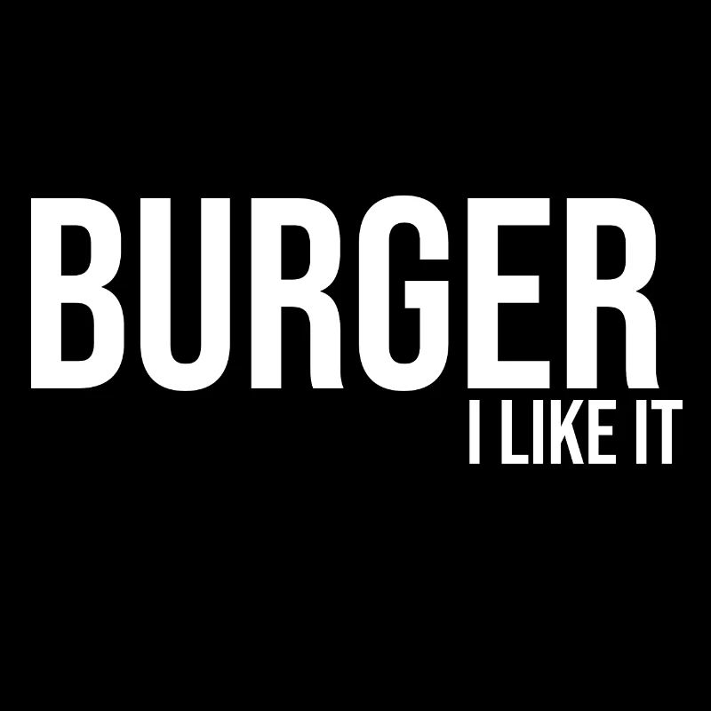 Burger I like fast food