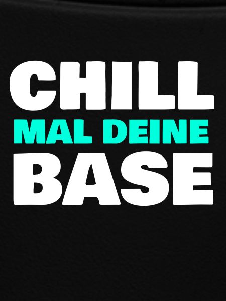 Chill mal deine Base