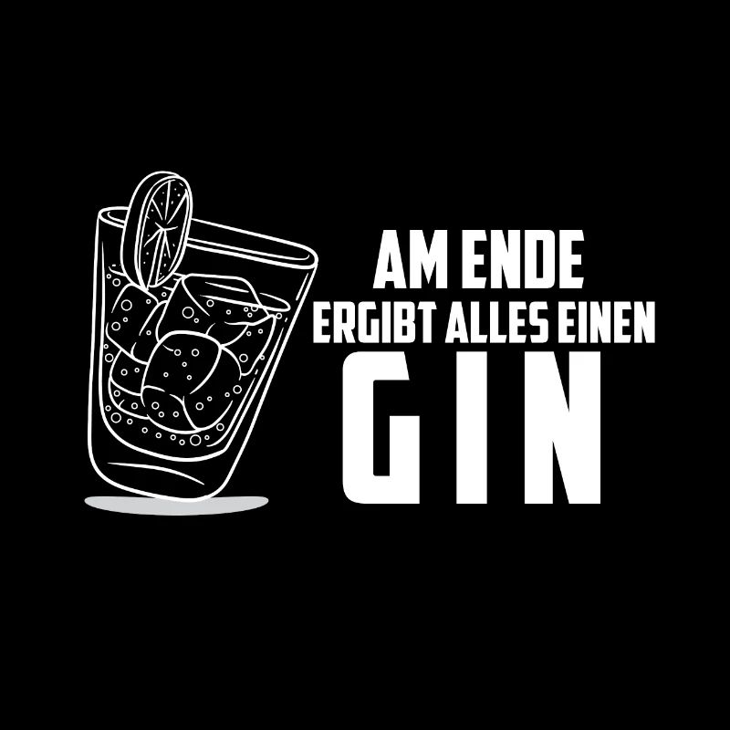 Am Ende ergibt alles Gin Gin Spruch