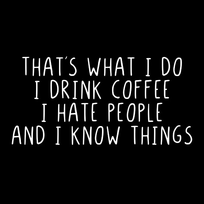 C'est ce que je fais, je bois du café