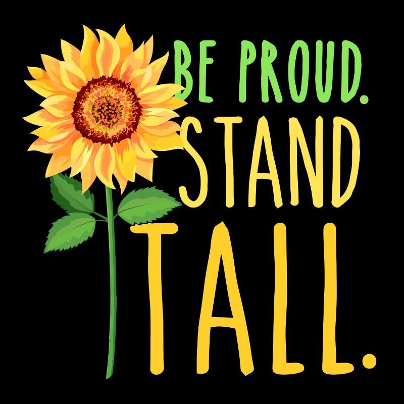 Be Proud Stand Tall Summer Tournesol Mesdames
