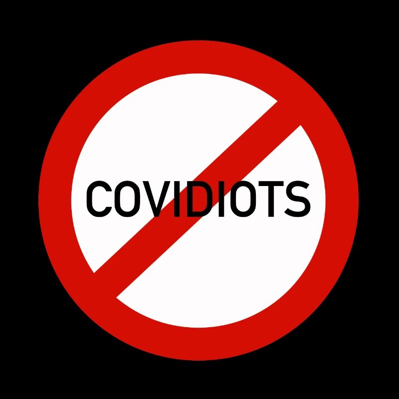 NO COVIDIOTS - COVIDIOTES INTERDITS !